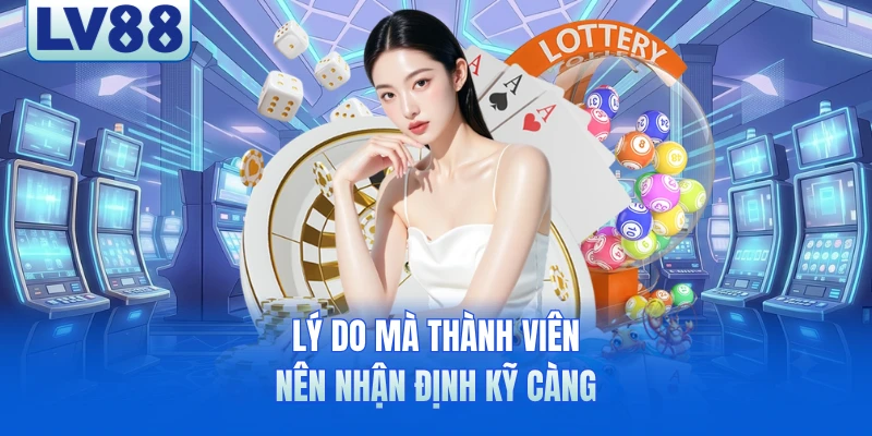 Lý do mà thành viên nên nhận định kỹ càng